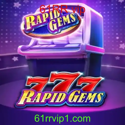 Descubra o Fascinante Mundo de RapidGems777 com 61RR vip